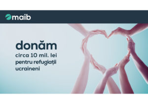 Maib întreprinde pași semnificativi pentru a sprijini refugiații ucraineni: o donație estimată la circa 10 milioane lei din partea băncii și top managementului va fi transferată pe parcursul anului