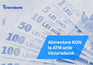 Acum faci Cash-in cu lei românești (RON) la 57 de bancomate Victoriabank din toată țara