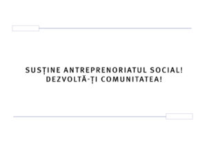 Susține antreprenoriatul social