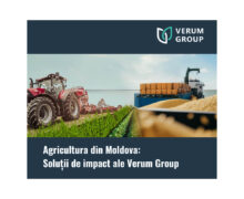 Agricultura din Moldova în fața provocărilor globale: Soluțiile de impact ale Verum Group