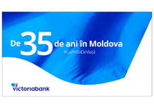 Victoriabank, de 35 de ani în Moldova, cu poftă de viață